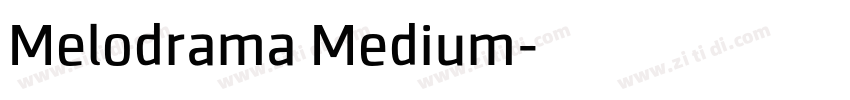 Melodrama Medium字体转换 Melodrama Medium字体转换